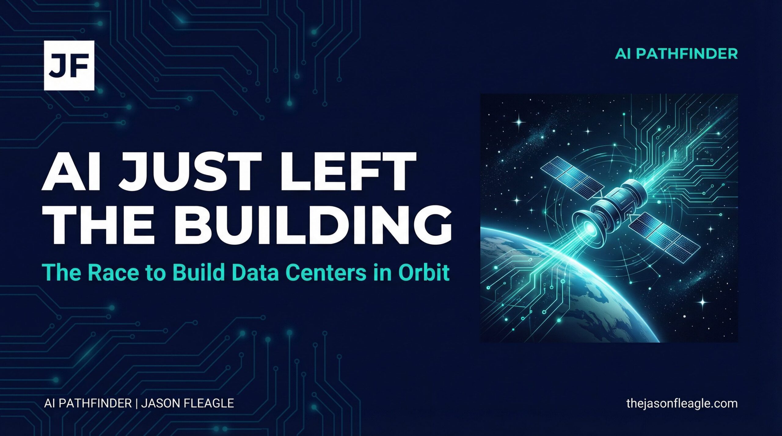 AI Data Centers in Orbit Space - AI Pathfinder Jason Fleagle