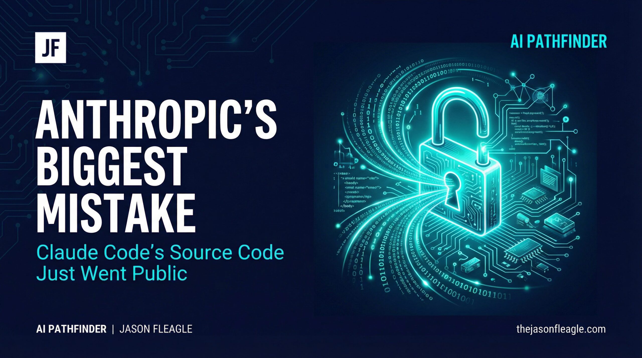 Claude Code Source Leak Anthropic - AI Pathfinder Jason Fleagle