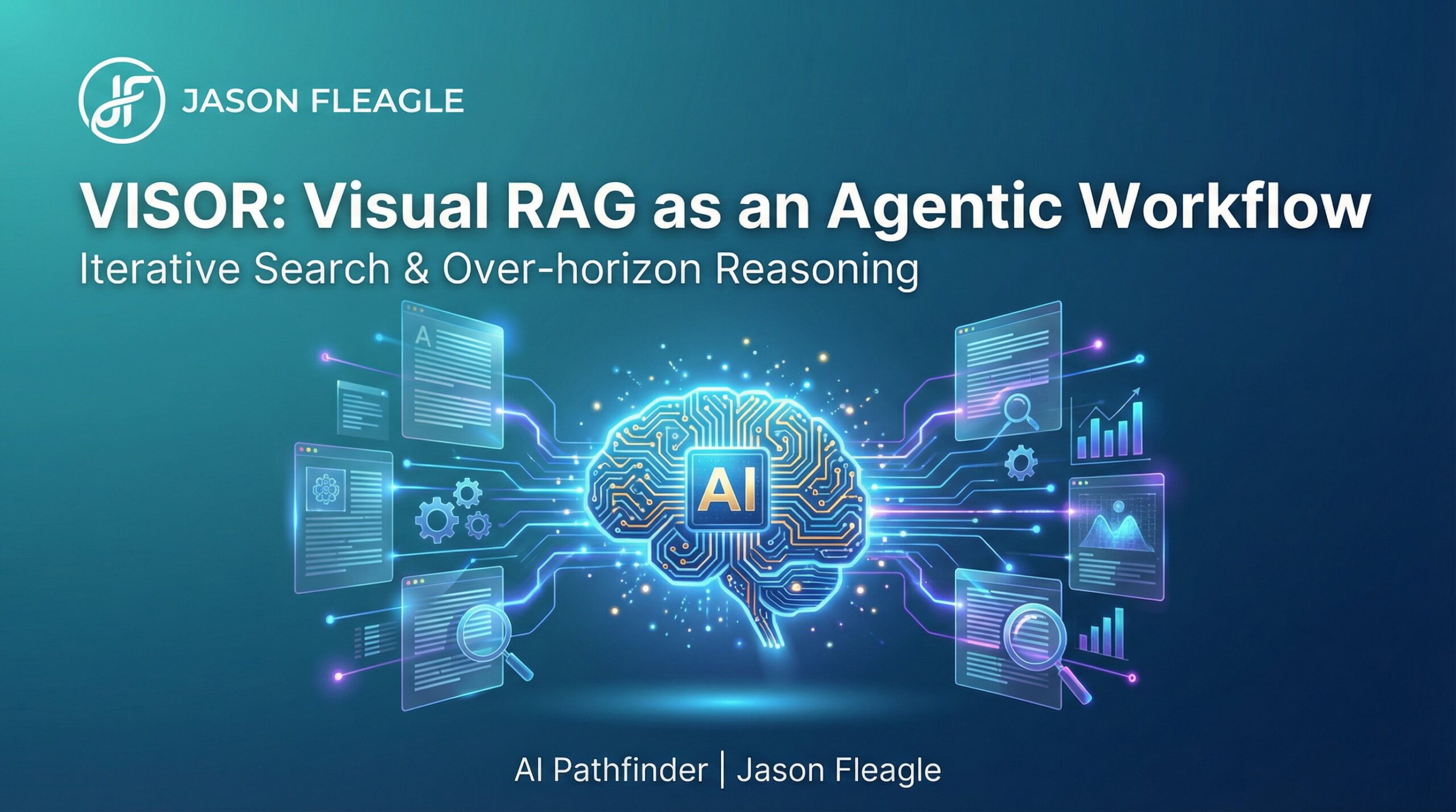VISOR Turns Visual RAG into an Agentic Workflow - AI Pathfinder Jason Fleagle